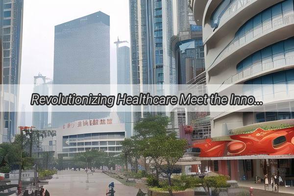 Revolutionizing Healthcare Meet the Innovating Guangzhou Military Doctor